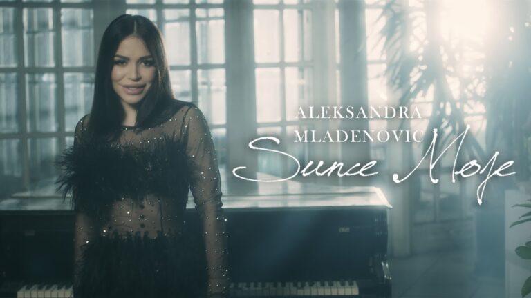 ALEKSANDRA MLADENOVIC SUNCE MOJE OFFICIAL VIDEO