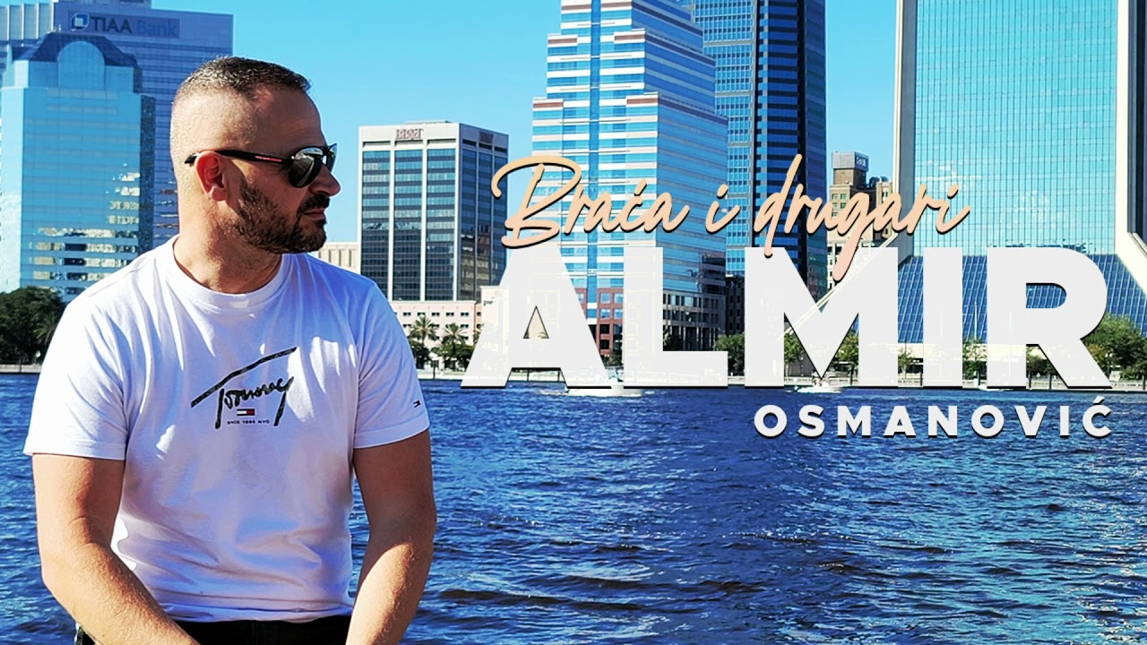 Almir Osmanovic Gdje su braca i drugari