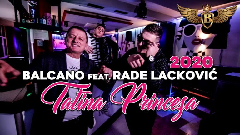 BALCANO feat RADE LACKOVIC Tatina Princeza Official Video 2020