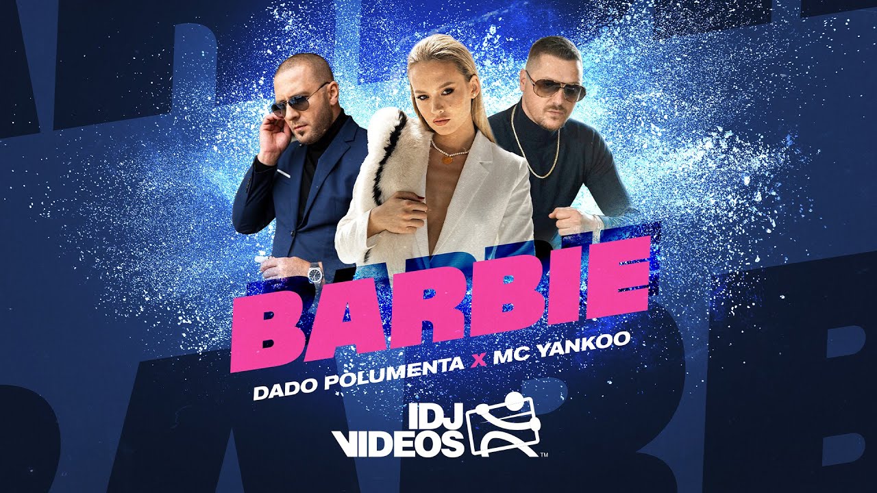 DADO POLUMENTA X MC YANKOO BARBIE OFFICIAL VIDEO