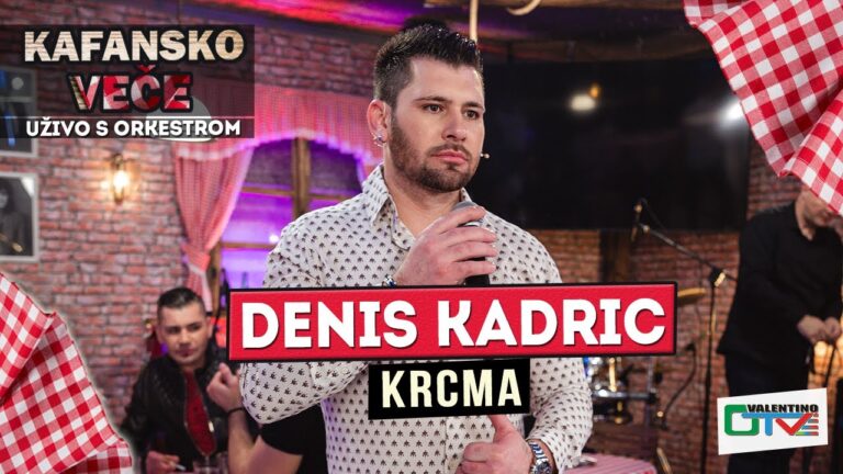 DENIS KADRIC KRCMA 2022 UZIVO OTV