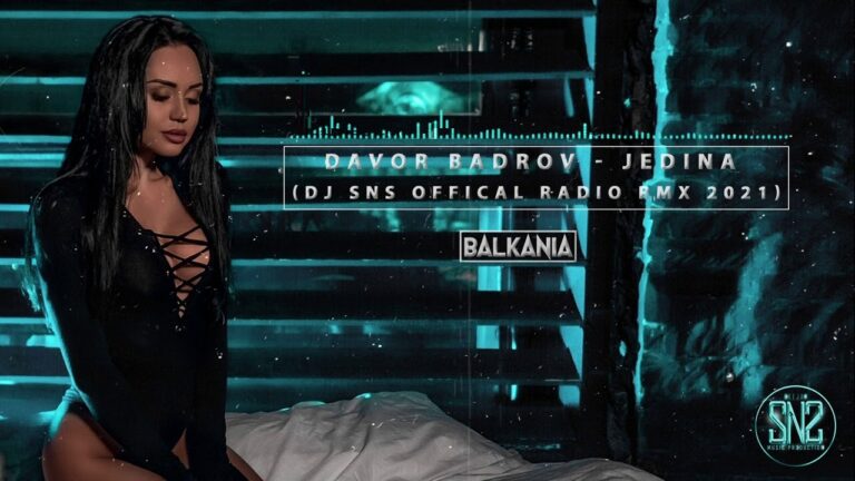 Davor Badrov Jedina SNS Offical Balkania Radio Rmx 2021