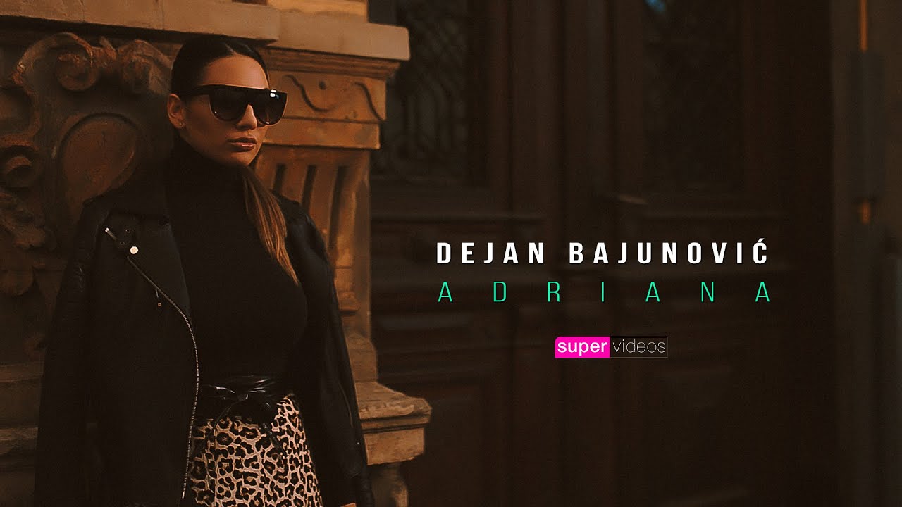 Dejan Bajunovic Adriana Official video 2021