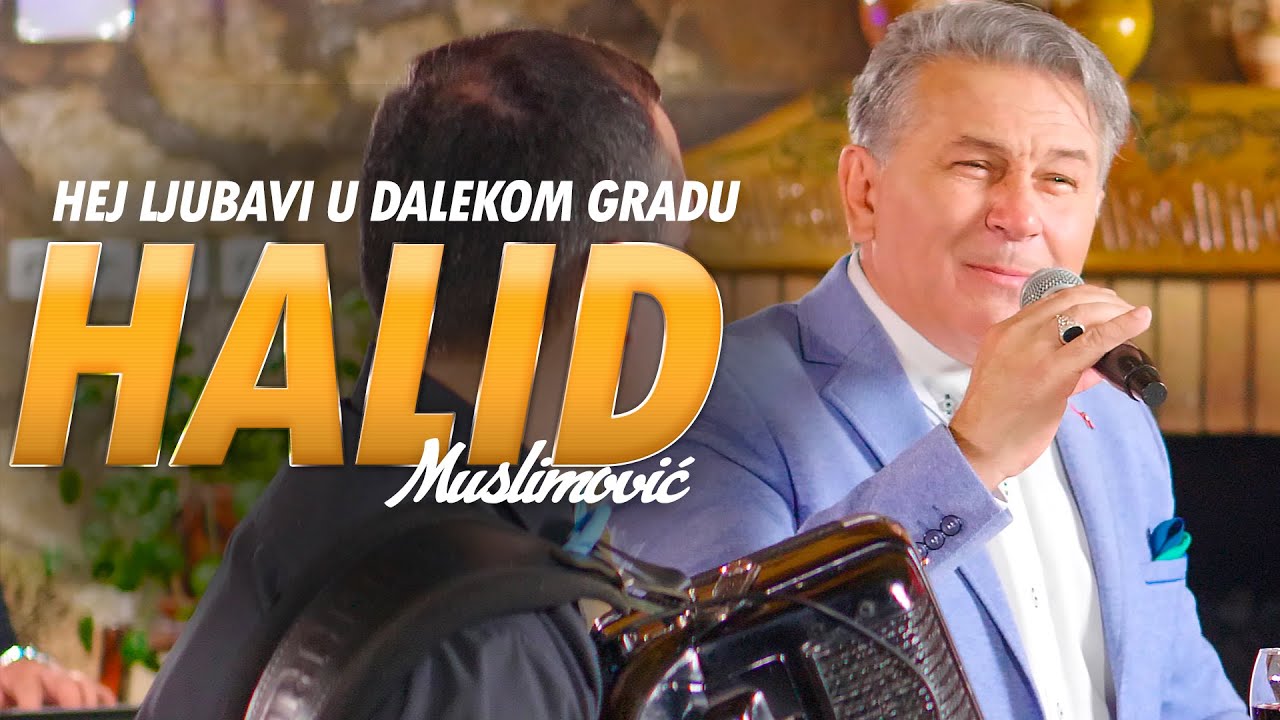 Halid Muslimovic Hej ljubavi u dalekom gradu orkestar