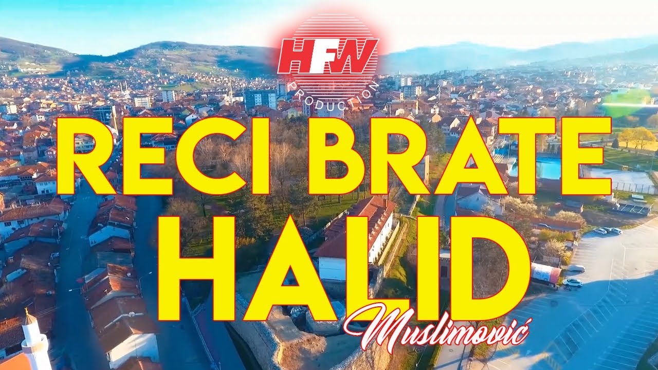 Halid Muslimovic Reci brate video Official Video