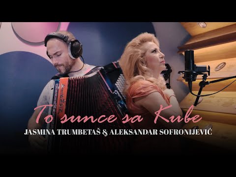 JASMINA TRUMBETAS x ALEKSANDAR SOFRONIJEVIC TO SUNCE SA KUBE