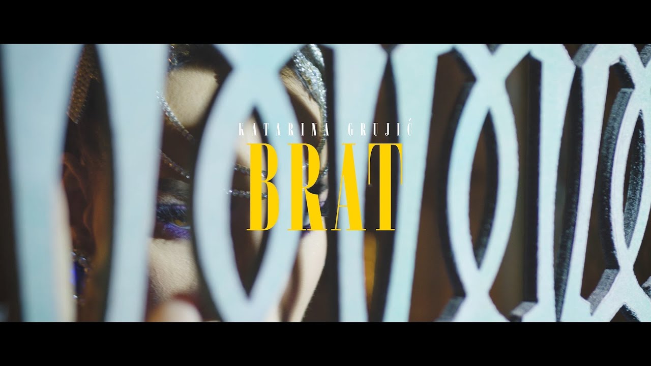 KATARINA GRUJIC BRAT OFFICIAL VIDEO