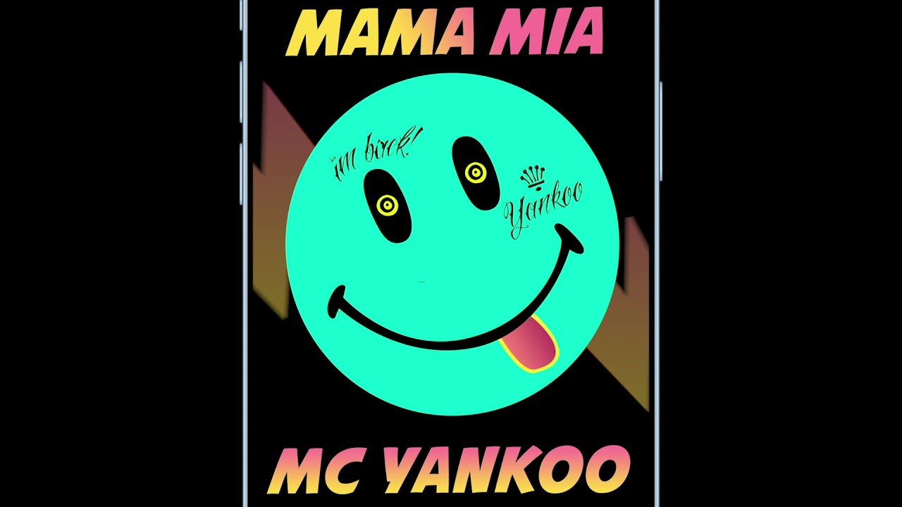 MAMA MIA MC YANKOO