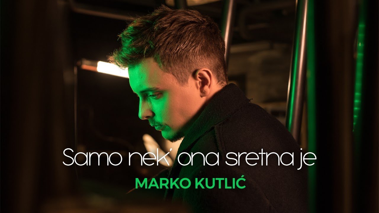 Marko Kutlic Samo nek ona sretna je OFFICIAL VIDEO