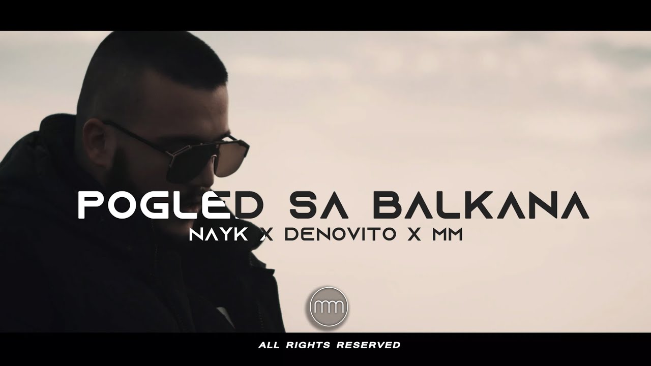 NAYK X DENOVITO X MM POGLED SA BALKANA OFFICIAL