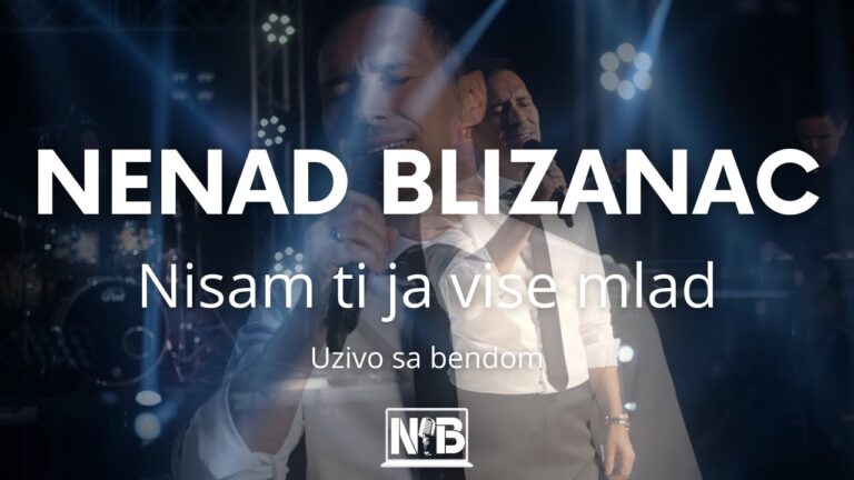 NENAD BLIZANAC NISAM TI JA VISE MLAD uzivo sa