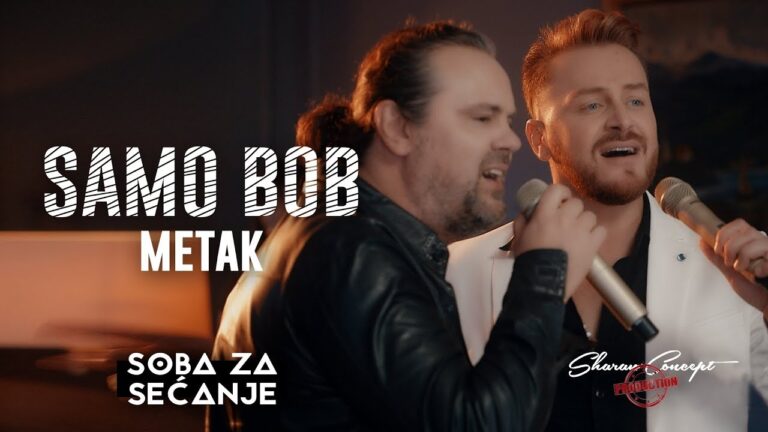 SAMO BOB I ZELJKO SASIC METAK Official Live video