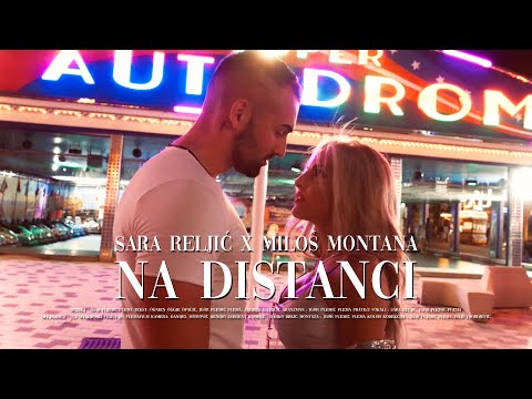 SARA RELJIC X MILOS MONTANA NA DISTANCI OFFICIAL VIDEO