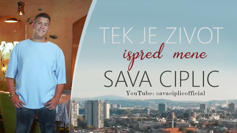 SAVA CIPLIC TEK JE ZIVOT ISPRED MENE OFFICIAL VIDEO