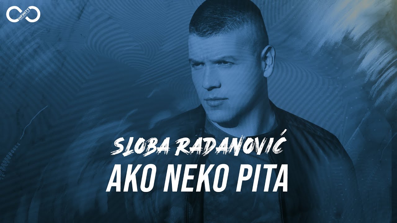 SLOBA RADANOVIC AKO NEKO PITA OFFICIAL VIDEO 4K