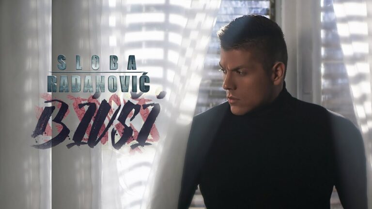 SLOBA RADANOVIC BIVSI OFFICIAL VIDEO 4K