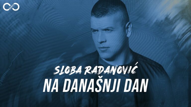 SLOBA RADANOVIC NA DANASNJI DAN OFFICIAL VIDEO 4K