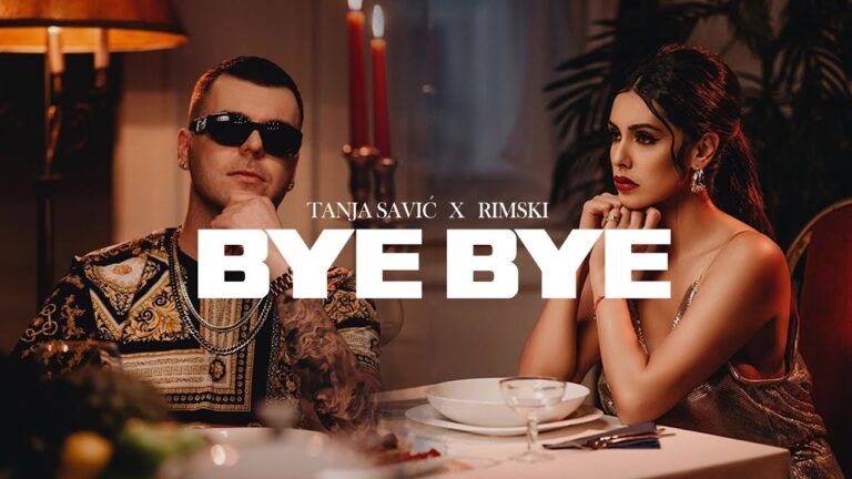 TANJA SAVIC X RIMSKI BYE BYE OFFICIAL VIDEO 2K