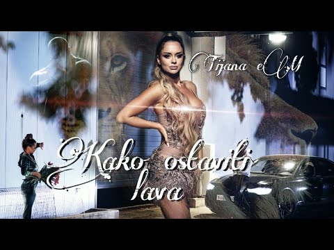 TIJANA eM KAKO OSTAVITI LAVA Official video 2021