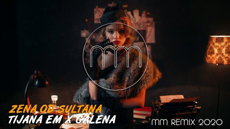 TIJANA eM X GALENA ZENA OD SULTANA MM REMIX