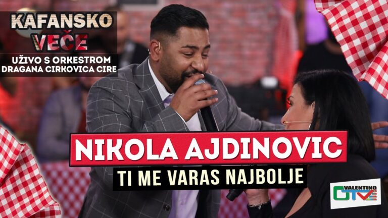 NIKOLA AJDINOVIC TI ME VARAS NAJBOLJE 2022