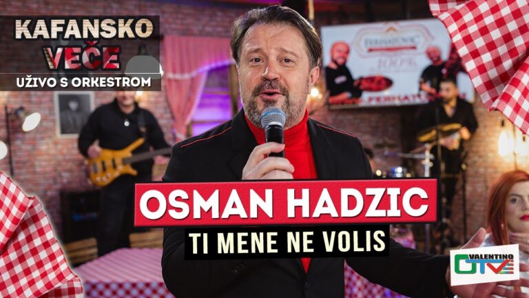 OSMAN HADZIC TI MENE NE VOLIS UZIVO