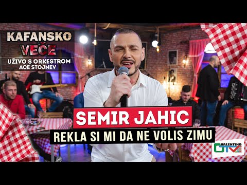 SEMIR JAHIC REKLA SI MI DA NE VOLIS ZIMU