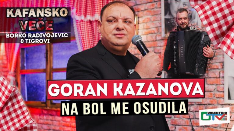 GORAN KAZANOVA NA BOL ME OSUDILA UZIVO