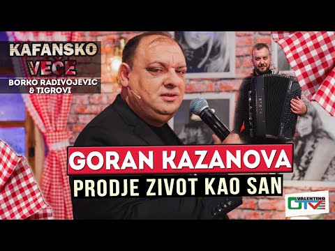 GORAN KAZANOVA PRODJE ZIVOT KAO SAN UZIVO