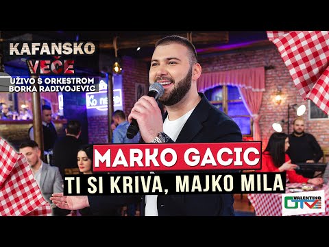 MARKO GACIC TI SI KRIVA MAJKO MILA UZIVO