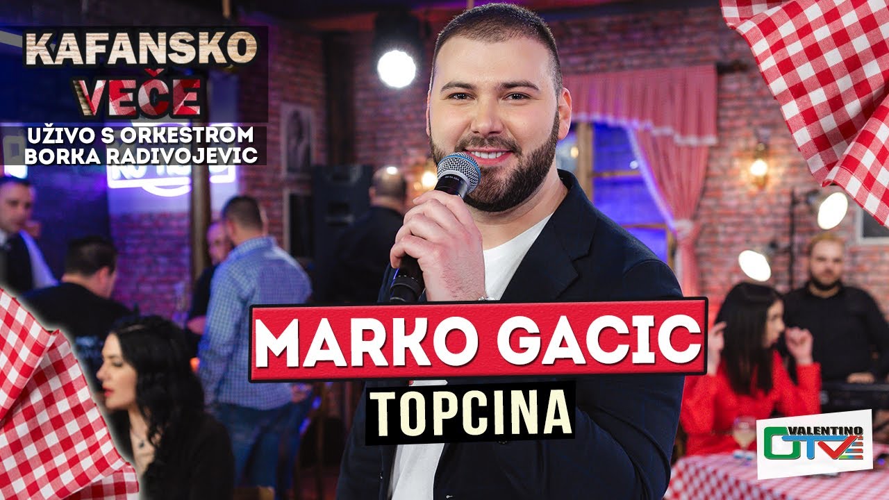 MARKO GACIC TOPCINA UZIVO ORK BORKO RADIVOJEVIC