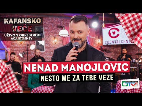 NENAD MANOJLOVIC NESTO ME ZA TEBE VEZE UZIVO