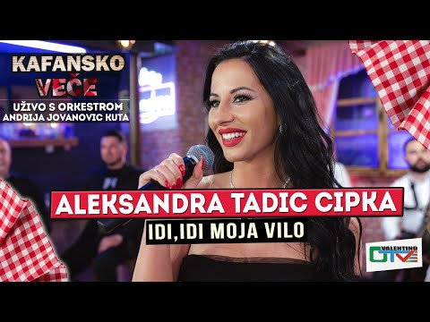 ALEKSANDRA TADIC CIPKA IDI IDI MOJA VILO UZIVO