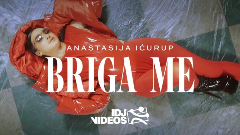 ANASTASIJA ICURUP BRIGA ME OFFICIAL VIDEO