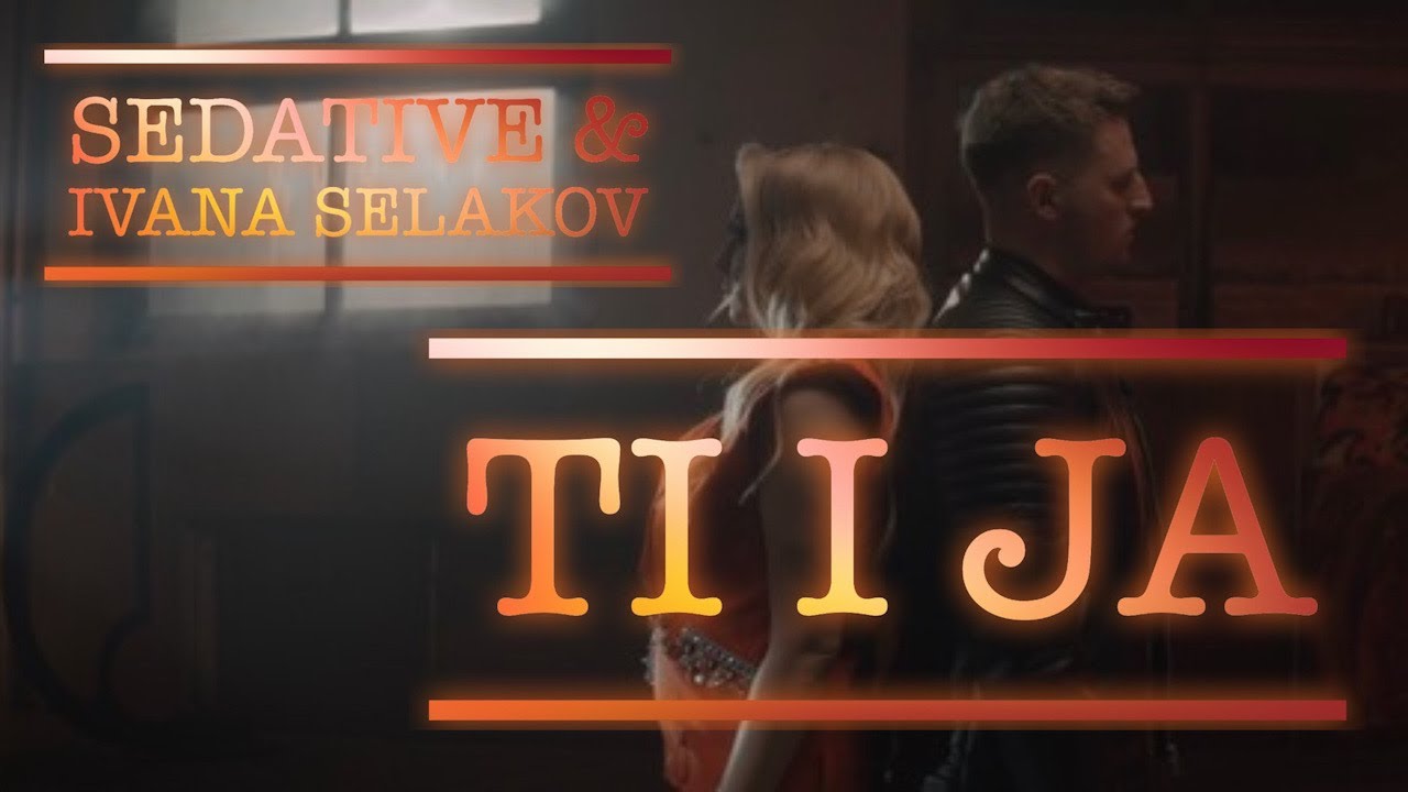 SEDATIVE amp IVANA SELAKOV TI I JA OFFICIAL VIDEO