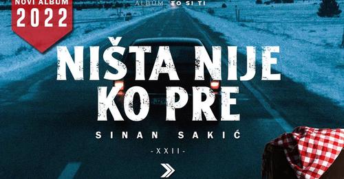 Sinan Sakic XXII Nista nije ko pre Official