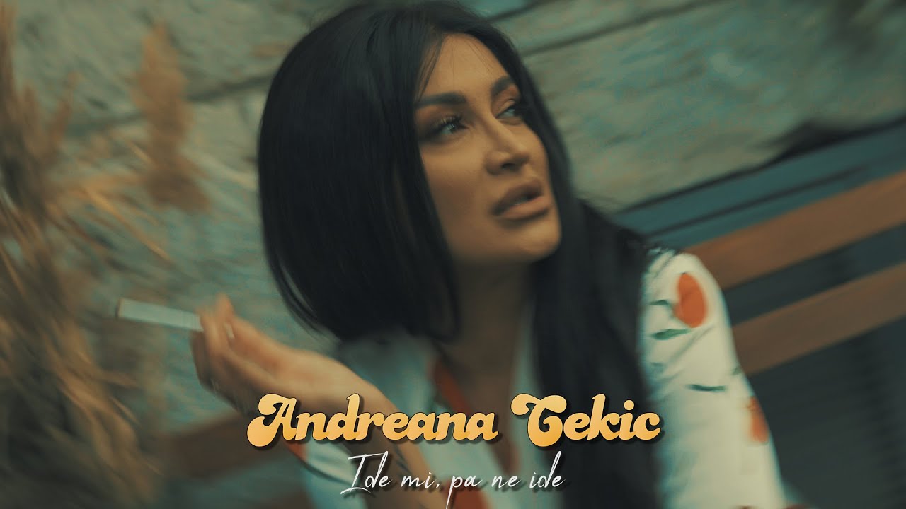 ANDREANA CEKIC IDE MI PA NE IDE OFFICIAL VIDEO