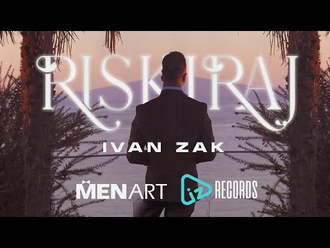 Ivan Zak Riskiraj OFFICIAL VIDEO