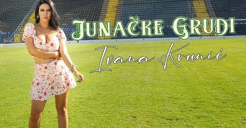 Ivana Krunic Junacke Grudi Official Video 2022