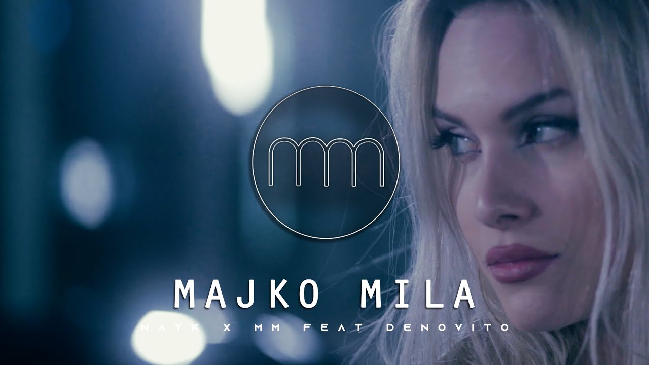 NAYK X MM feat DENOVITO MAJKO MILA OFFICIAL VIDEO