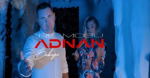 ADNAN BABAJIC NE MOGU OFFICIAL VIDEO 2022