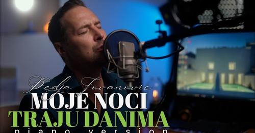 PEDJA JOVANOVIC MOJE NOCI TRAJU DANIMA PIANO VERSION