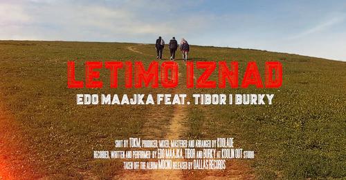 Edo Maajka Letimo iznad feat Tibor i Burky official