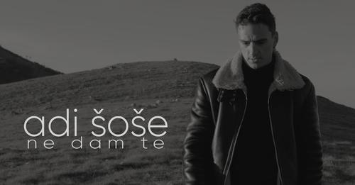 Adi Sose Ne dam te Official video