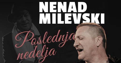 Nenad Milevski Poslednja nedelja Official Video 2022