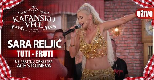 SARA RELJIC TUTI FRUTI UZIVO ORK ACA