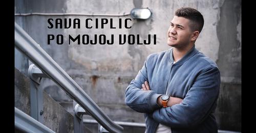 SAVA CIPLIC PO MOJOJ VOLJI OFFICIAL VIDEO 2022