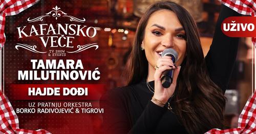 TAMARA MILUTINOVIC HAJDE DODJI I UZIVO ORK BORKO RADIVOJEVIC