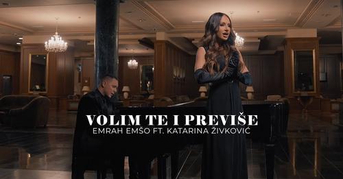 EMRAH EMSO FT KATARINA ZIVKOVIC VOLIM TE I PREVISE