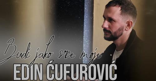 Edin Cufurovic Budi jako srce moje 2023 Official